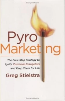Image of Pyromarketing by Greg Stielstra Hardback