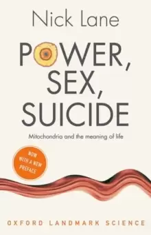 Image of Power, Sex, Suicide : Mitochondria and the meaning of life
