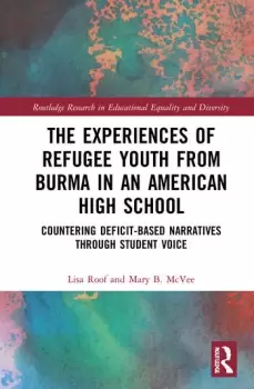Image of The Experiences of Refugee Youth from Burma in an American High SchoolCountering Deficit-Based Narratives through Student Voice