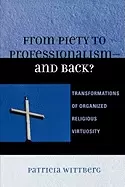 Image of from piety to professionalism d and back transformations of organized relig