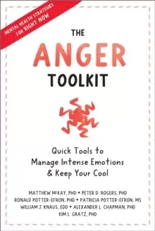 Image of The Anger Toolkit : Quick Tools to Manage Intense Emotions and Keep Your Cool
