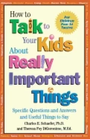 Image of how to talk to your kids about really important things specific questions a