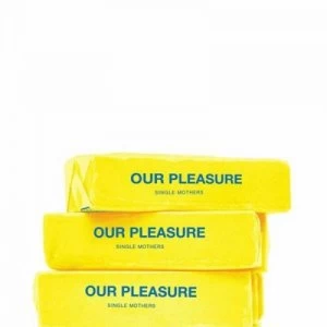 Image of Our Pleasure by Single Mothers CD Album