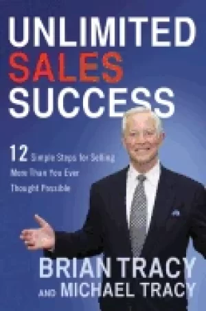 Image of unlimited sales success 12 simple steps for selling more than you ever thou