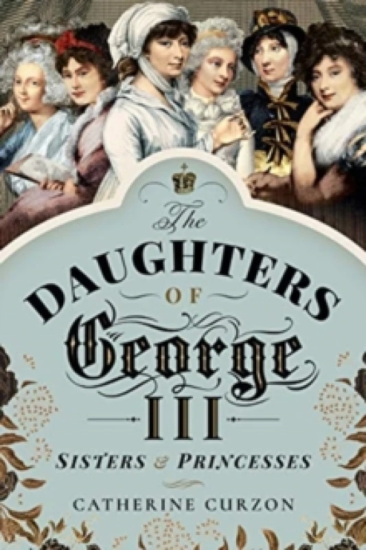 Image of The Daughters of George III : Sisters and Princesses Paperback / softback