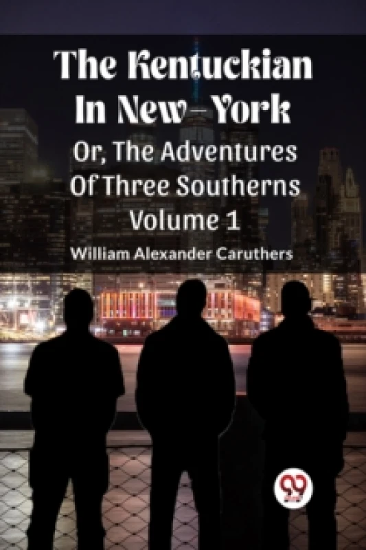 Image of The Kentuckian In New-YorkOr, The Adventures Of Three Southerns Volume 1 (Edition2023) Paperback / softback