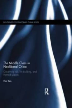 Image of The Middle Class in Neoliberal China by Hai Ren Book