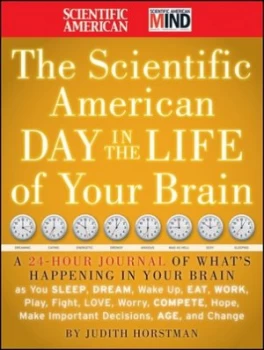Image of The Scientific American Day in the Life of Your Brain by Judith Horstman Hardback