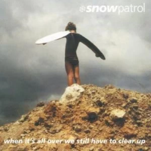 image of When Its All Over We Still Have to Clear Up by Snow Patrol CD Album