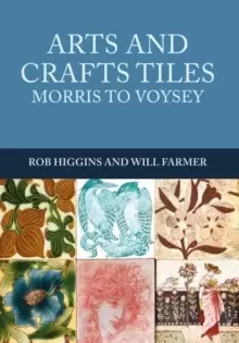 Image of Arts and Crafts Tiles: Morris to Voysey