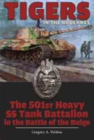 Image of tigers in the ardennes the 501st heavy ss tank battalion in the battle of t