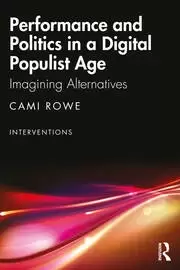 Image of Performance and Politics in a Digital Populist Age Imagining Alternatives