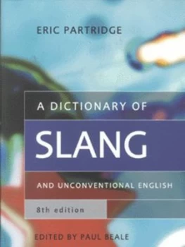 Image of A Dictionary of Slang and Unconventional English by Eric Partridge Paperback