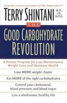 Image of The Good Carbohydrate Revolution by Dr. Terry Shintani