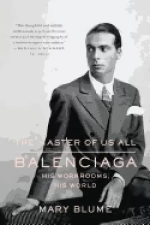 Image of master of us all balenciaga his workrooms his world