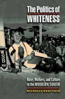 Image of The Politics of Whiteness by Michelle Brattain Hardback