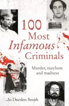 Image of 100 most infamous criminals by Jo Durden-Smith