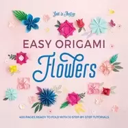 Image of easy origami flowers 400 pages ready to fold with 10 step by step tutorials