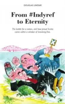 Image of From #Indyref to Eternity : How proud Scotia came within a bawhair of breaking free