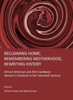 Image of Reclaiming Home Remembering Motherhood Rewriting History Hardback