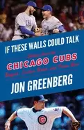 Image of if these walls could talk chicago cubs stories from the chicago cubs dugout