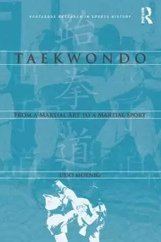 Image of TaekwondoFrom a Martial Art to a Martial Sport