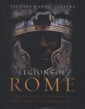 Image of Legions of Rome by Stephen Dando-Collins