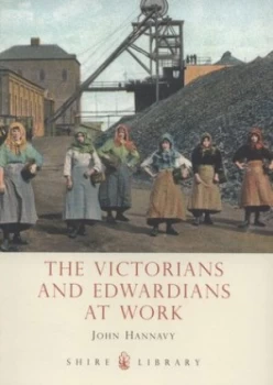 Image of The Victorians and Edwardians at Work by John Hannavy Book