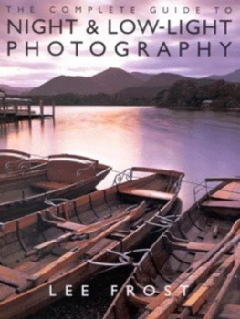 Image of The Complete Guide to Night and Low-Light Photography by Lee Frost Paperback