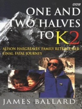 Image of One and Two Halves to K2 by James Ballard Paperback