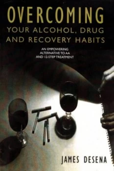 Image of Overcoming Your Alcohol Drug and Recovery Habits by James Desena Paperback
