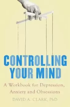 Image of Controlling Your Mind by David A. Clark