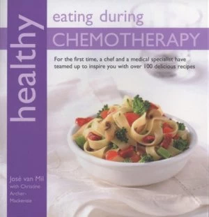 Image of Healthy Eating during Chemotherapy by Jos Van Mil and Christine Archer-Mackenzie and Henk Brandsen Book