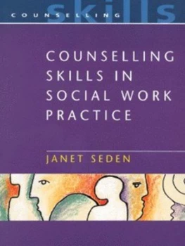 Image of Counselling Skills in Social Work Practice by Janet Seden Paperback