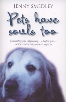 Image of Pets Have Souls Too by Jenny Smedley Paperback