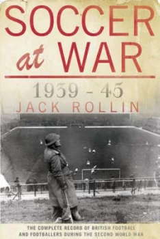 Image of Soccer at War 1939-45 by Jack Rollin Hardback