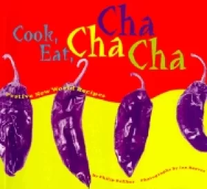 Image of cook eat cha cha cha festive new world recipes