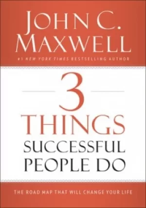 Image of 3 things successful people do by John C. Maxwell