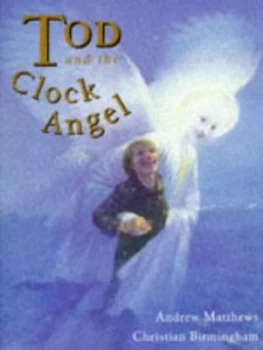 Image of Tod and the Clock Angel by Andrew Matthews and Christian Birmingham Hardback