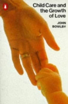 Image of Child Care and the Growth of Love by John Bowlby and Margery Fry and World Health Organization Book