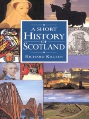 Image of A short history of Scotland by Richard Killeen