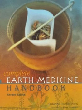 Image of Complete Earth Medicine Handbook by Susanne Fischer-Rizzi and Peter Ebenhoch and Susanne Fischer-Rizzi Paperback