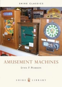 Image of Amusement Machines by Lynn F. Pearson Book