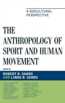 Image of The Anthropology of Sport and Human Movement by Robert R. Sands Book
