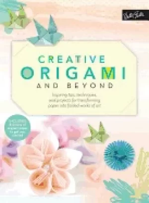 Image of creative origami and beyond inspiring tips techniques and projects for tran