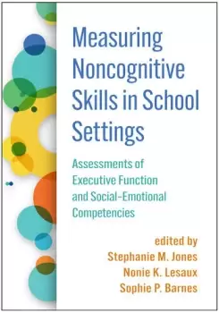 Image of Measuring Noncognitive Skills in School SettingsAssessments of Executive Function and Social-Emotional Competencies