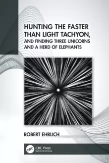 Image of Hunting the Faster than Light Tachyon, and Finding Three Unicorns and a Herd of Elephants
