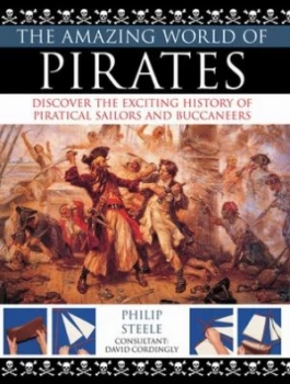 Image of The Amazing World of Pirates by Philip Steele and Philip Steele Book