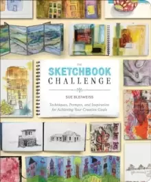 Image of The Sketchbook Challenge : Techniques, Prompts, and Inspiration for Achieving Your Creative Goals