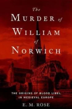 Image of The Murder of William of Norwich by E.M Rose Hardback